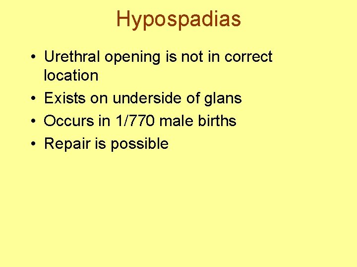 Hypospadias • Urethral opening is not in correct location • Exists on underside of