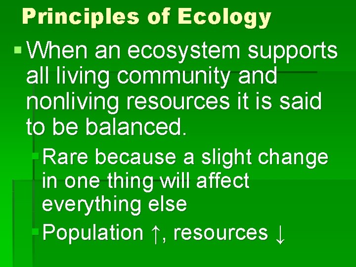 Principles of Ecology § When an ecosystem supports all living community and nonliving resources