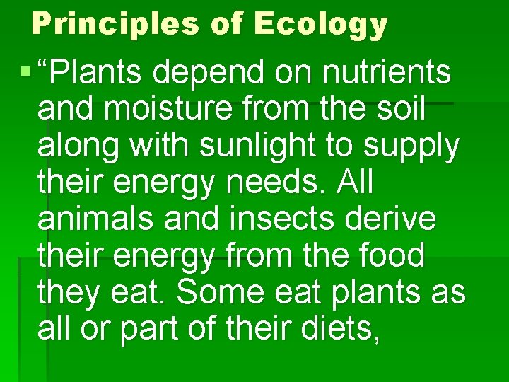 Principles of Ecology § “Plants depend on nutrients and moisture from the soil along