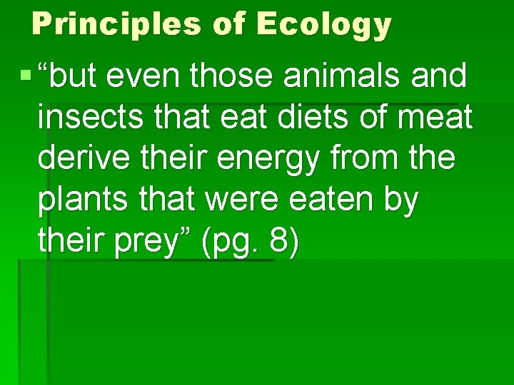 Principles of Ecology § “but even those animals and insects that eat diets of