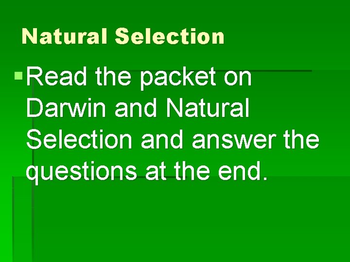 Natural Selection § Read the packet on Darwin and Natural Selection and answer the