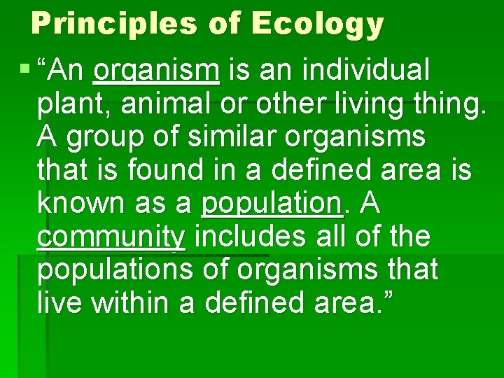 Principles of Ecology § “An organism is an individual plant, animal or other living