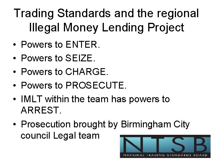 Trading Standards and the regional Illegal Money Lending Project • • • Powers to