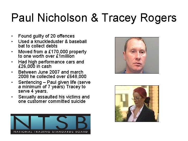 Paul Nicholson & Tracey Rogers • • Found guilty of 20 offences Used a