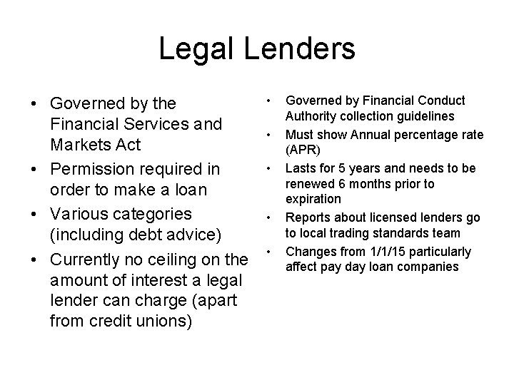 Legal Lenders • Governed by the Financial Services and Markets Act • Permission required