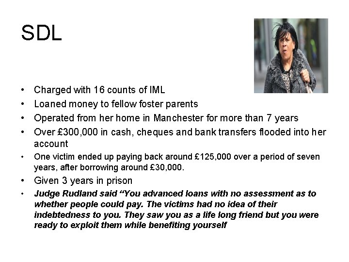 SDL • • Charged with 16 counts of IML Loaned money to fellow foster