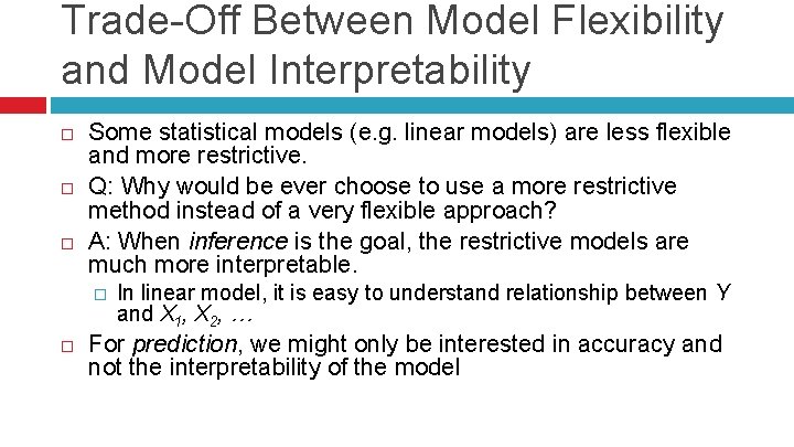 Trade-Off Between Model Flexibility and Model Interpretability Some statistical models (e. g. linear models)