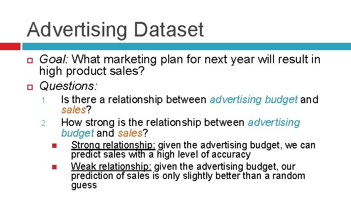 Advertising Dataset Goal: What marketing plan for next year will result in high product