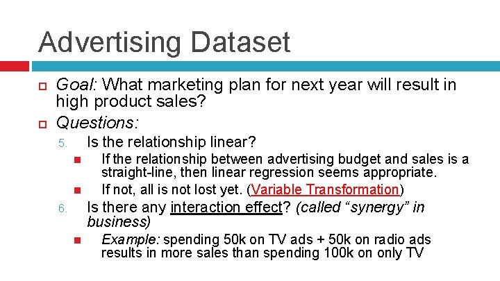 Advertising Dataset Goal: What marketing plan for next year will result in high product