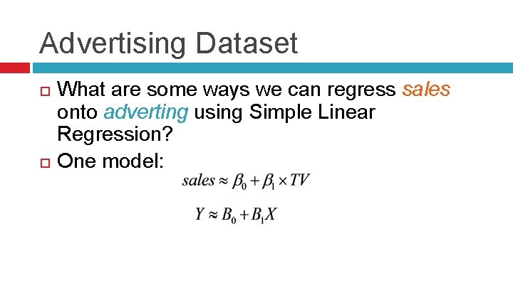 Advertising Dataset What are some ways we can regress sales onto adverting using Simple