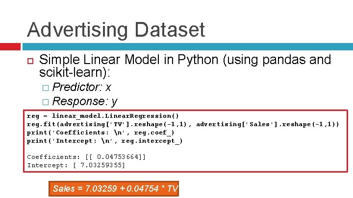 Advertising Dataset Simple Linear Model in Python (using pandas and scikit-learn): � Predictor: x
