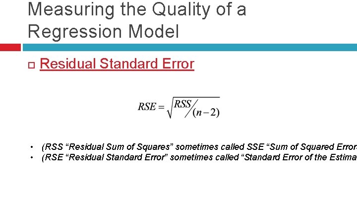 Measuring the Quality of a Regression Model Residual Standard Error • (RSS “Residual Sum