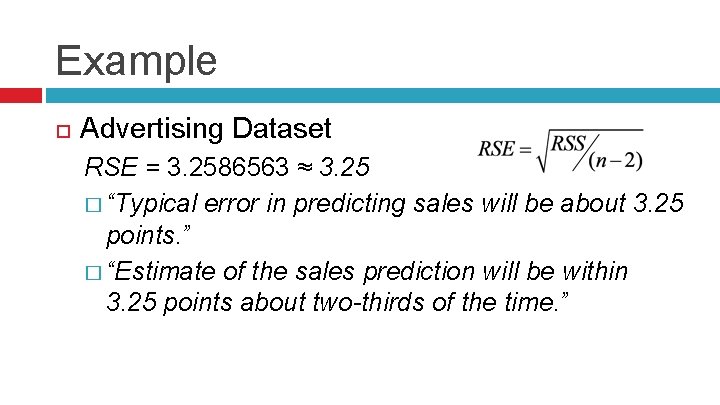 Example Advertising Dataset RSE = 3. 2586563 ≈ 3. 25 � “Typical error in