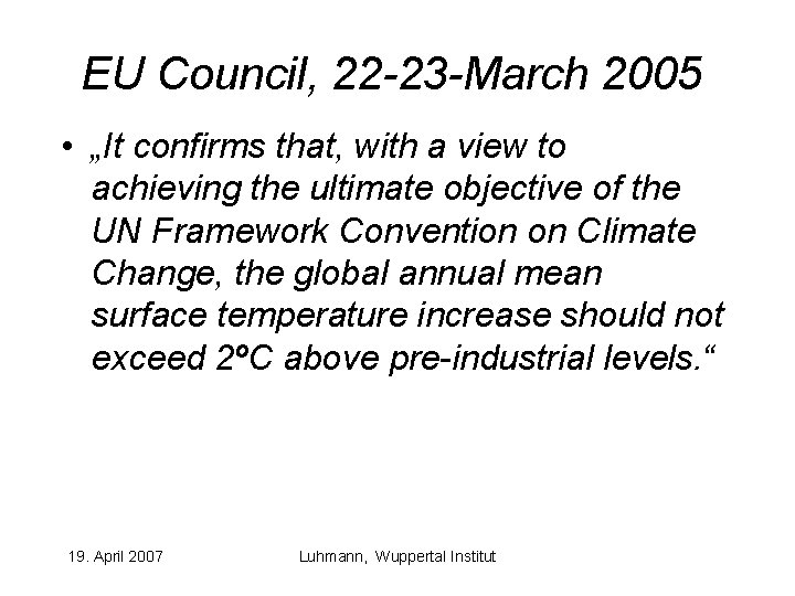 EU Council, 22 -23 -March 2005 • „It confirms that, with a view to