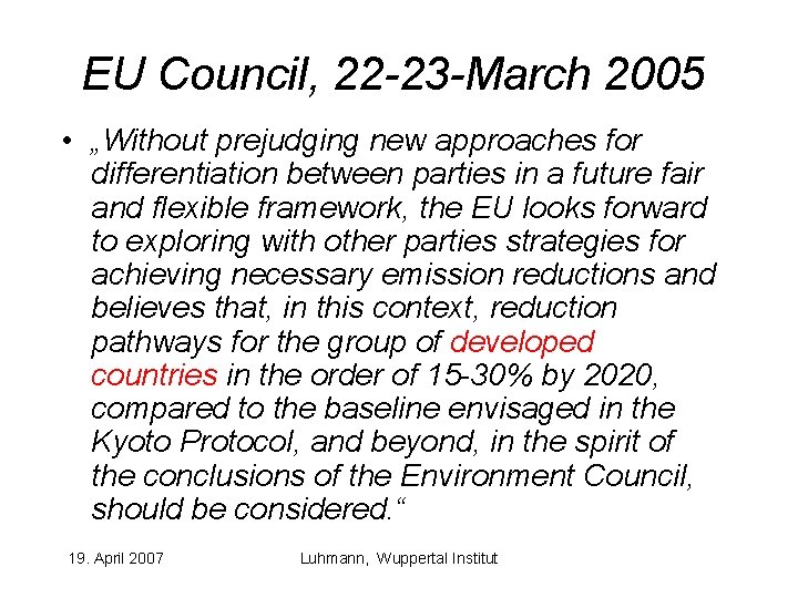 EU Council, 22 -23 -March 2005 • „Without prejudging new approaches for differentiation between