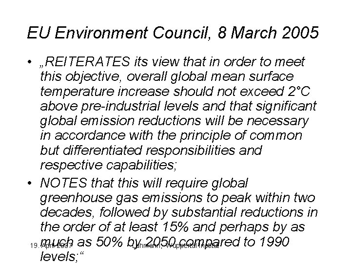 EU Environment Council, 8 March 2005 • „REITERATES its view that in order to