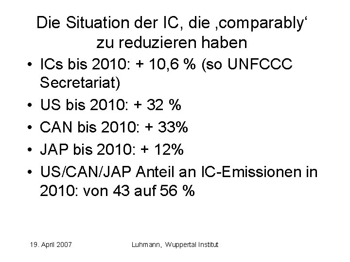 Die Situation der IC, die ‚comparably‘ zu reduzieren haben • ICs bis 2010: +