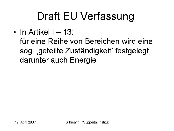 Draft EU Verfassung • In Artikel I – 13: für eine Reihe von Bereichen