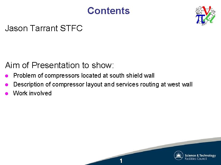 Contents Jason Tarrant STFC Aim of Presentation to show: l l l Problem of