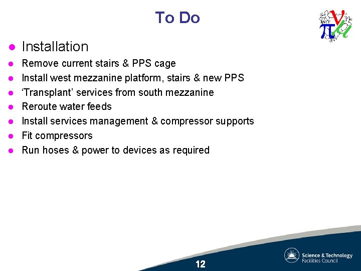 To Do l Installation l Remove current stairs & PPS cage Install west mezzanine