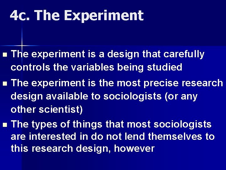 4 c. The Experiment n The experiment is a design that carefully controls the