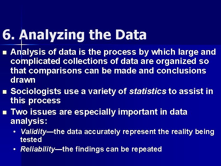 6. Analyzing the Data n n n Analysis of data is the process by