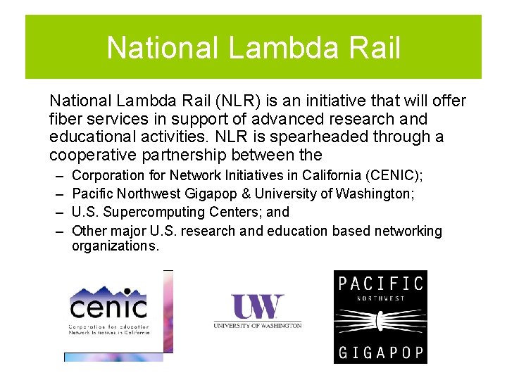 National Lambda Rail (NLR) is an initiative that will offer fiber services in support