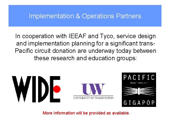 Implementation & Operations Partners In cooperation with IEEAF and Tyco, service design and implementation