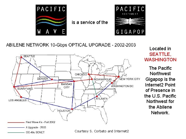 is a service of the Located in SEATTLE, WASHINGTON The Pacific Northwest Gigapop is