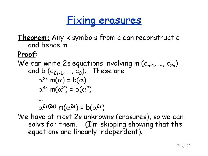 Fixing erasures Theorem: Any k symbols from c can reconstruct c and hence m
