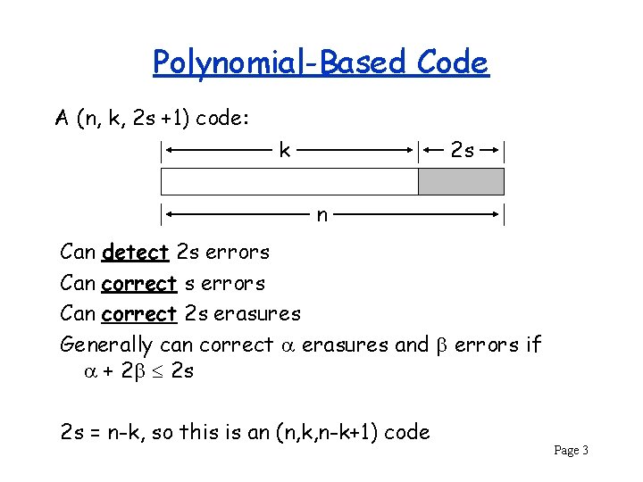 Polynomial-Based Code A (n, k, 2 s +1) code: k 2 s n Can