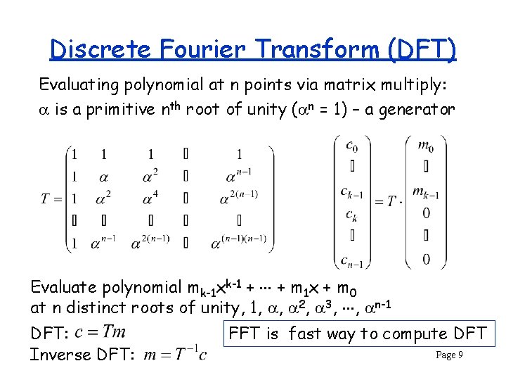 Discrete Fourier Transform (DFT) Evaluating polynomial at n points via matrix multiply: is a