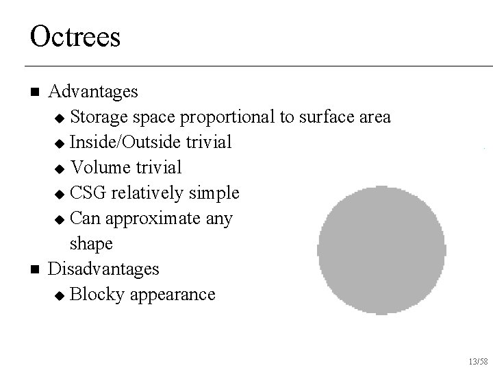 Octrees n n Advantages u Storage space proportional to surface area u Inside/Outside trivial