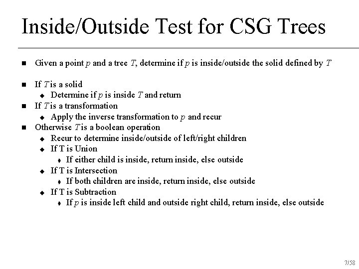 Inside/Outside Test for CSG Trees n Given a point p and a tree T,