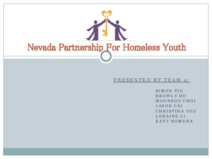 Nevada Partnership For Homeless Youth PRESENTED BY TEAM 4: SIMON TIU BROWLY DO MOONSOO