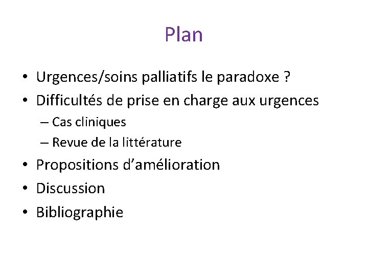 Plan • Urgences/soins palliatifs le paradoxe ? • Difficultés de prise en charge aux