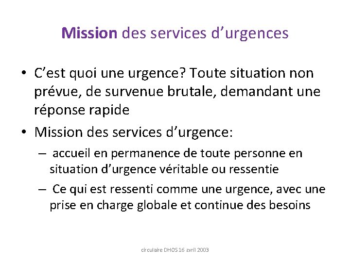 Mission des services d’urgences • C’est quoi une urgence? Toute situation non prévue, de