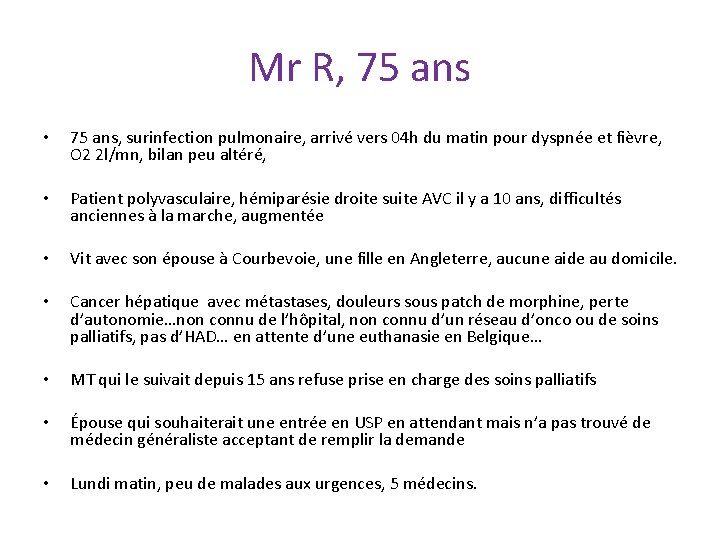 Mr R, 75 ans • 75 ans, surinfection pulmonaire, arrivé vers 04 h du