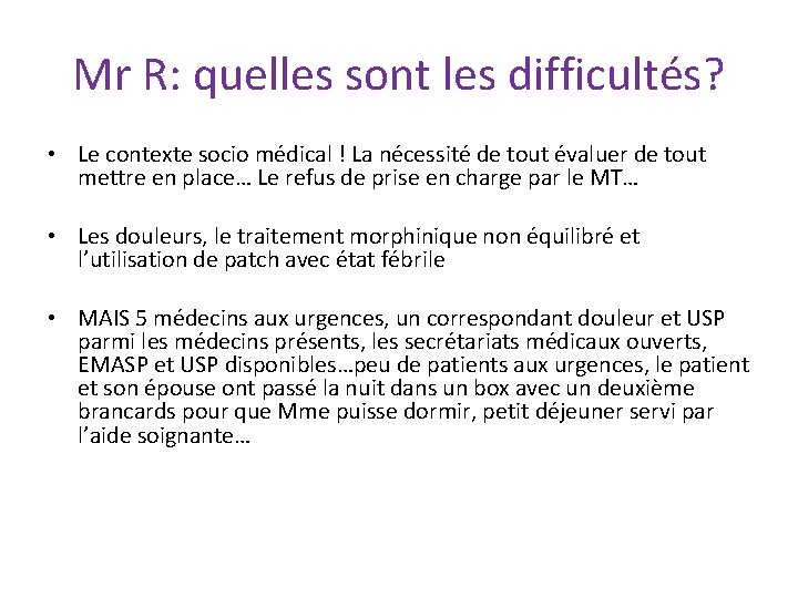 Mr R: quelles sont les difficultés? • Le contexte socio médical ! La nécessité