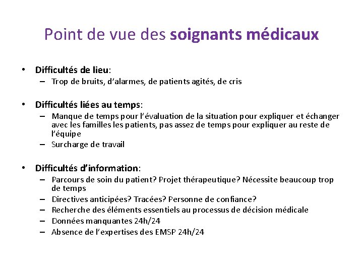 Point de vue des soignants médicaux • Difficultés de lieu: – Trop de bruits,