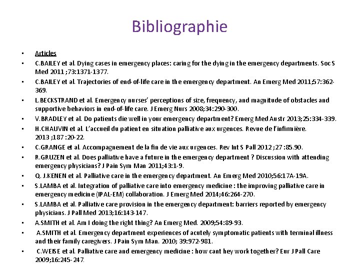 Bibliographie • • • • Articles C. BAILEY et al. Dying cases in emergency