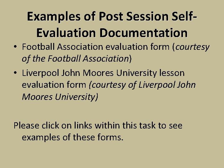 Examples of Post Session Self. Evaluation Documentation • Football Association evaluation form (courtesy of