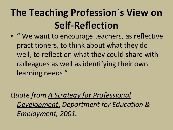 The Teaching Profession`s View on Self-Reflection • “ We want to encourage teachers, as