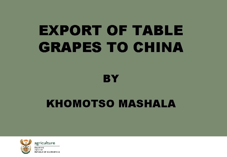 EXPORT OF TABLE GRAPES TO CHINA BY KHOMOTSO MASHALA 