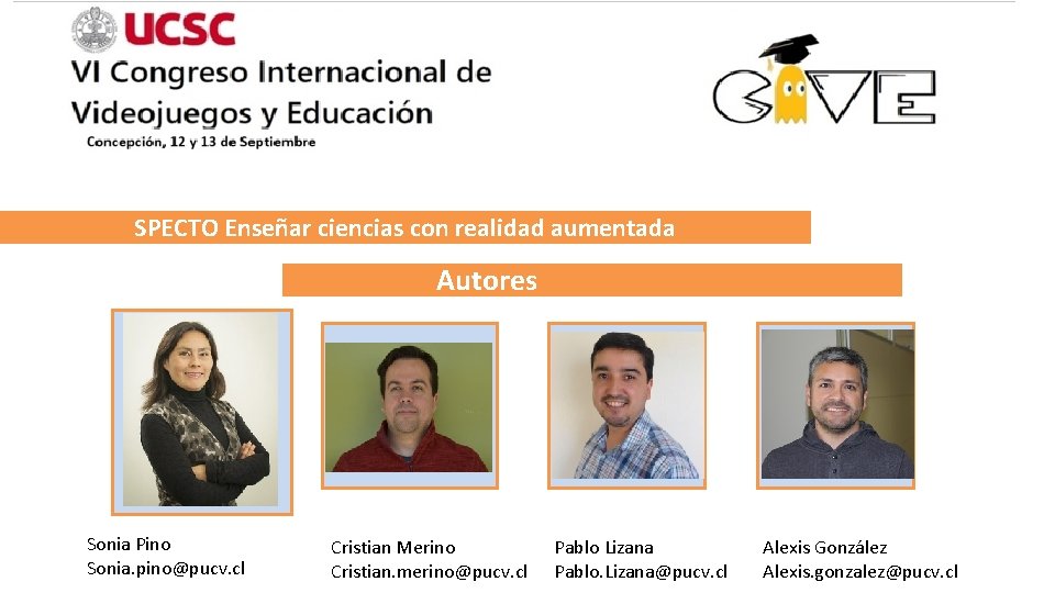 SPECTO Enseñar ciencias con realidad aumentada Autores Sonia Pino Sonia. pino@pucv. cl Cristian Merino