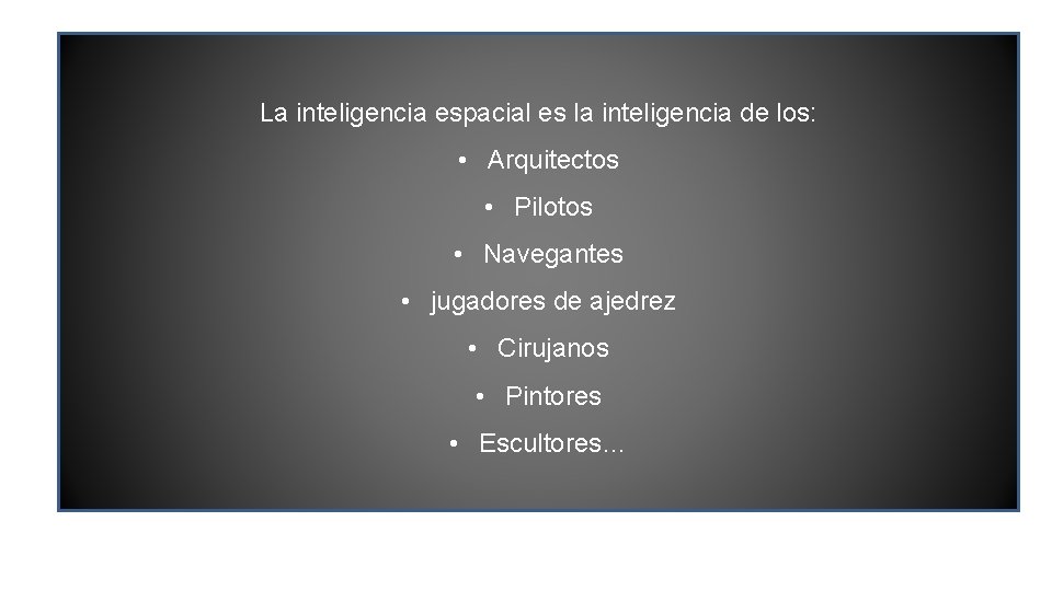  • Percibir la realidad, apreciando tamaños, direcciones y relaciones espaciales. • Reproducir mentalmente
