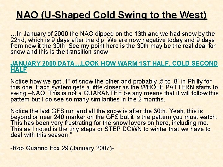 NAO (U-Shaped Cold Swing to the West) …In January of 2000 the NAO dipped