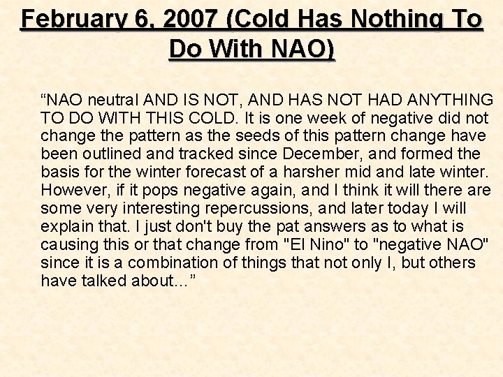 February 6, 2007 (Cold Has Nothing To Do With NAO) “NAO neutral AND IS