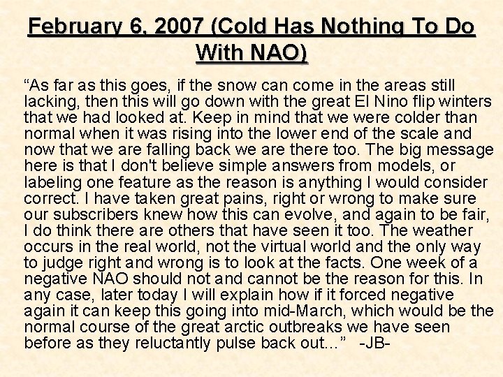 February 6, 2007 (Cold Has Nothing To Do With NAO) “As far as this