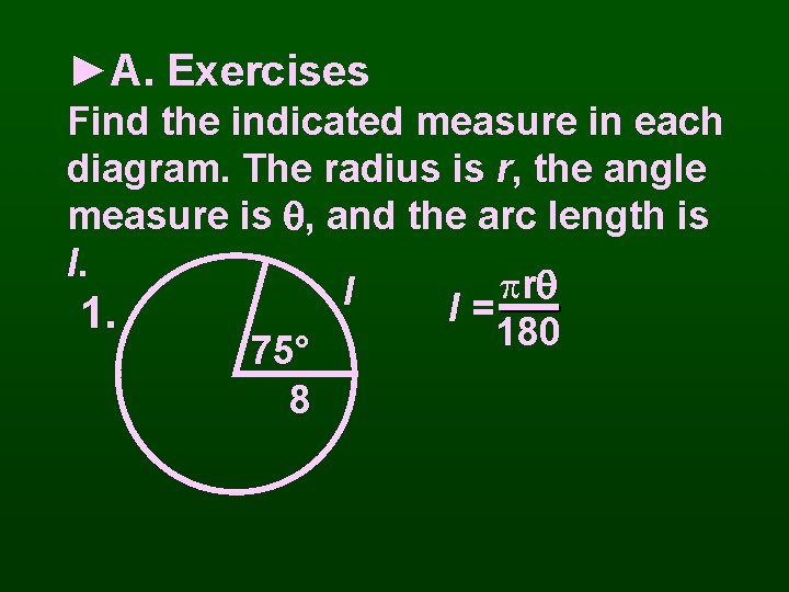 ►A. Exercises Find the indicated measure in each diagram. The radius is r, the